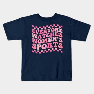 Everyone Watches Women's Sports Kids T-Shirt